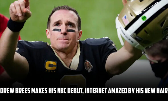 drew brees makes his nbc debut, internet amazed by his new hair