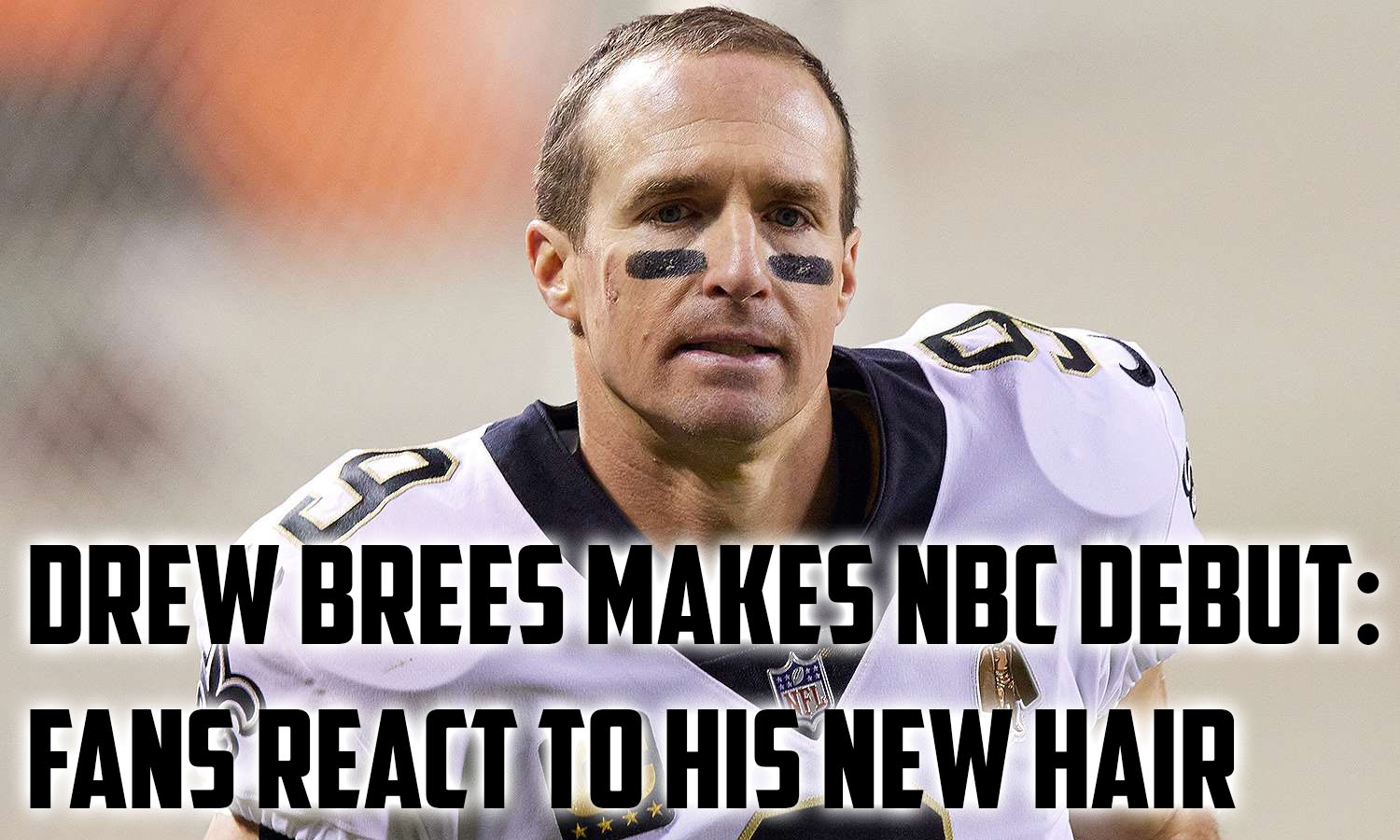 Drew Brees Makes NBC Debut: Fans React to His New Hair