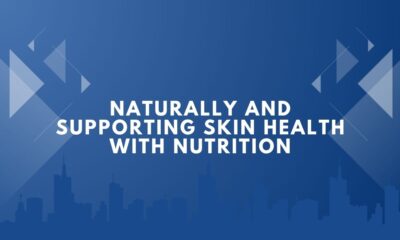 Naturally and Supporting Skin Health with Nutrition